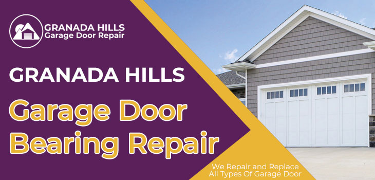 garage door bearing repair in Granada Hills